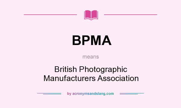 What does BPMA mean? It stands for British Photographic Manufacturers Association