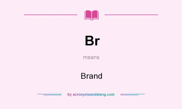 What does Br mean? It stands for Brand