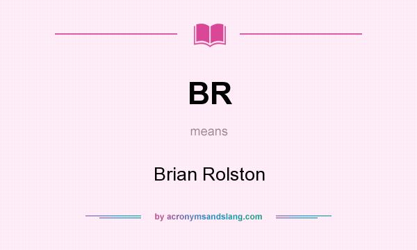 What does BR mean? It stands for Brian Rolston