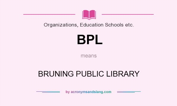 What does BPL mean? It stands for BRUNING PUBLIC LIBRARY