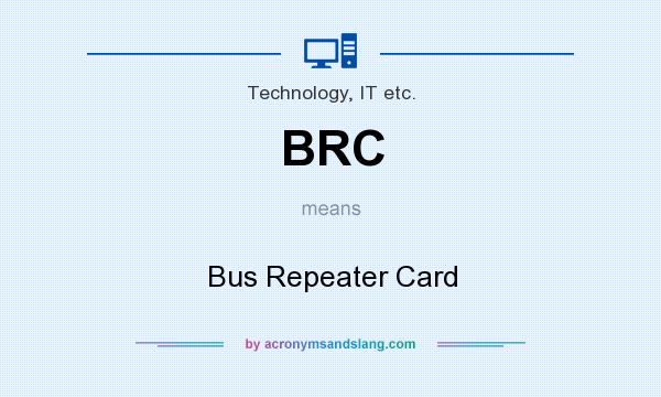 What does BRC mean? It stands for Bus Repeater Card