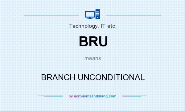 What does BRU mean? It stands for BRANCH UNCONDITIONAL