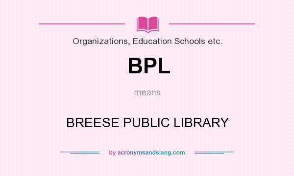 What does BPL mean? It stands for BREESE PUBLIC LIBRARY