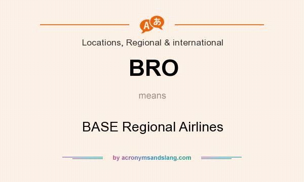 What does BRO mean? It stands for BASE Regional Airlines