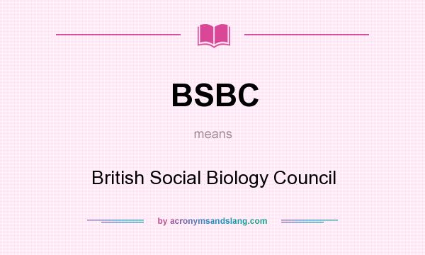 What does BSBC mean? It stands for British Social Biology Council