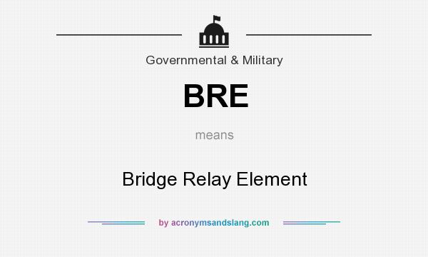 What does BRE mean? It stands for Bridge Relay Element