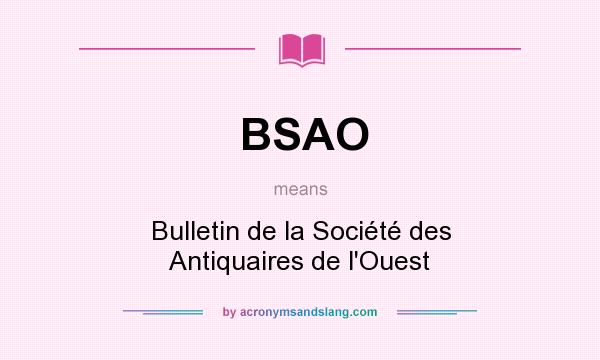 What does BSAO mean? It stands for Bulletin de la Société des Antiquaires de l`Ouest