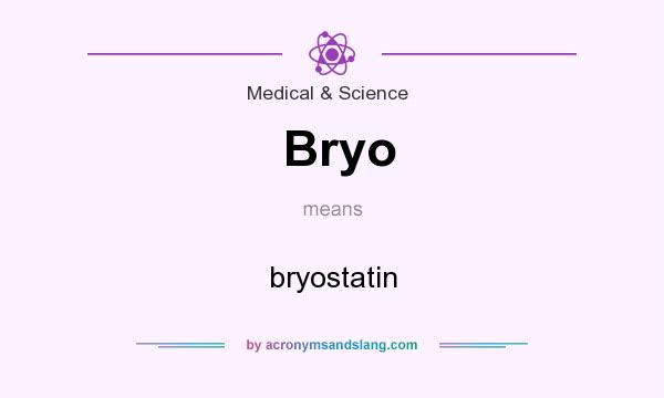 What does Bryo mean? It stands for bryostatin