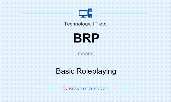 What does BRP mean? It stands for Basic Roleplaying