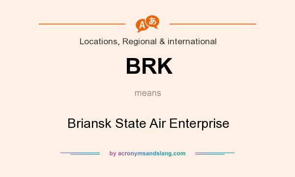 What does BRK mean? It stands for Briansk State Air Enterprise