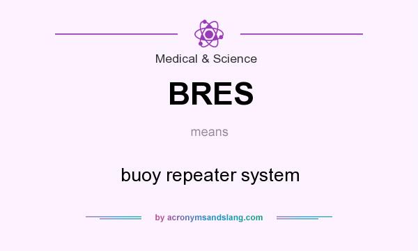 What does BRES mean? It stands for buoy repeater system