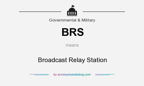 What does BRS mean? It stands for Broadcast Relay Station