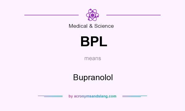 What does BPL mean? It stands for Bupranolol
