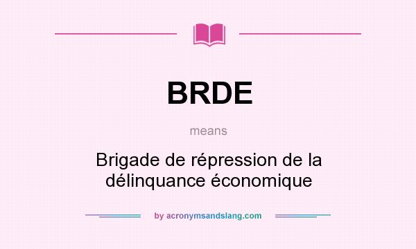 What does BRDE mean? It stands for Brigade de répression de la délinquance économique