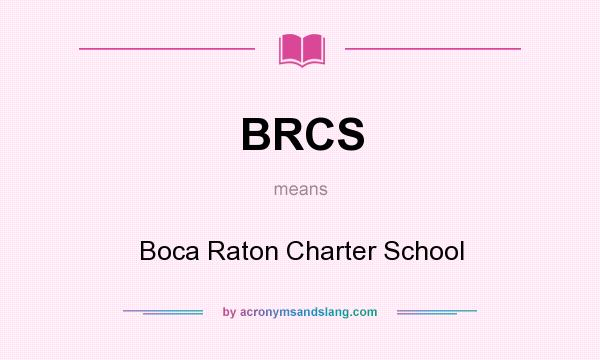 What does BRCS mean? It stands for Boca Raton Charter School