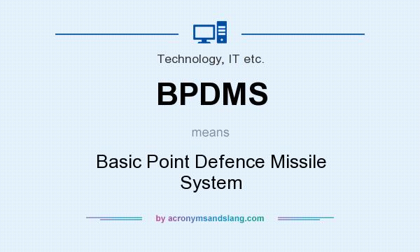 What does BPDMS mean? It stands for Basic Point Defence Missile System