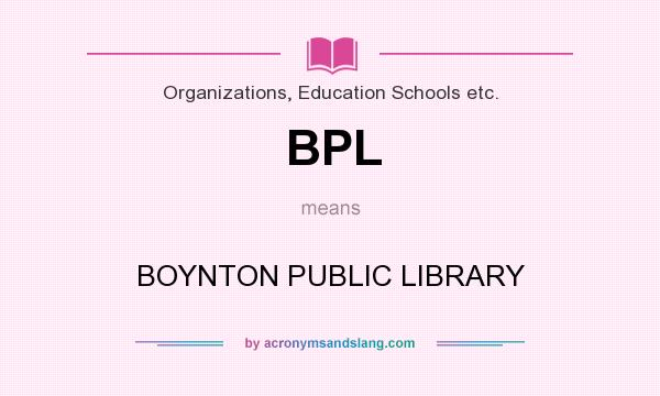 What does BPL mean? It stands for BOYNTON PUBLIC LIBRARY