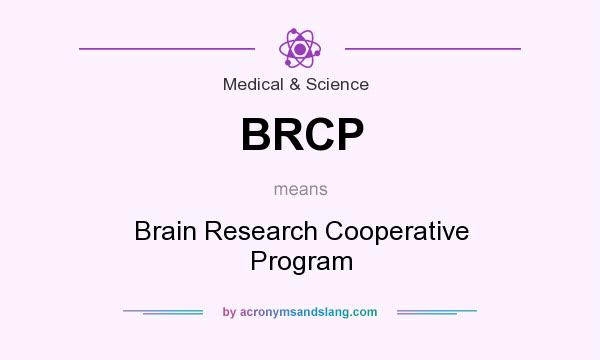What does BRCP mean? It stands for Brain Research Cooperative Program