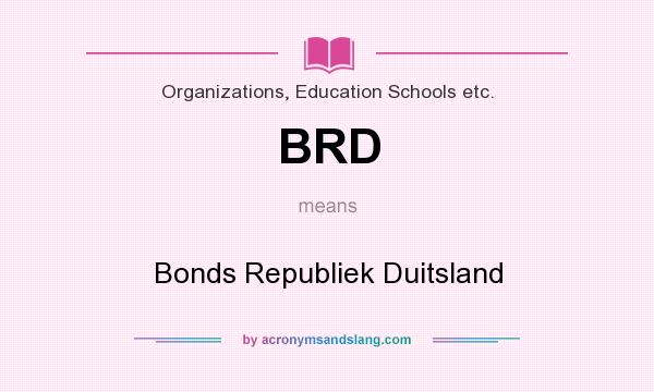 What does BRD mean? It stands for Bonds Republiek Duitsland