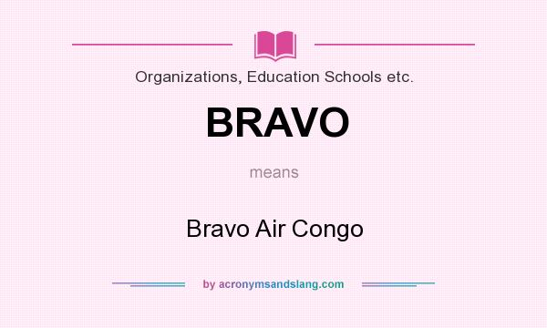 What does BRAVO mean? It stands for Bravo Air Congo