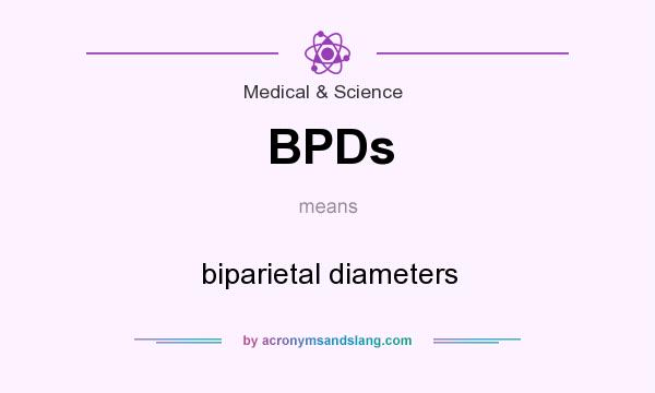 What does BPDs mean? It stands for biparietal diameters