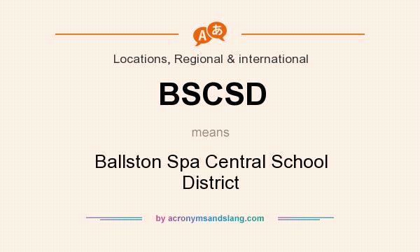 What does BSCSD mean? It stands for Ballston Spa Central School District