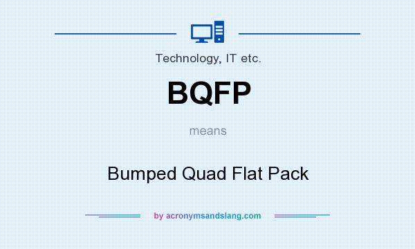 What does BQFP mean? It stands for Bumped Quad Flat Pack
