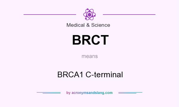 What does BRCT mean? It stands for BRCA1 C-terminal