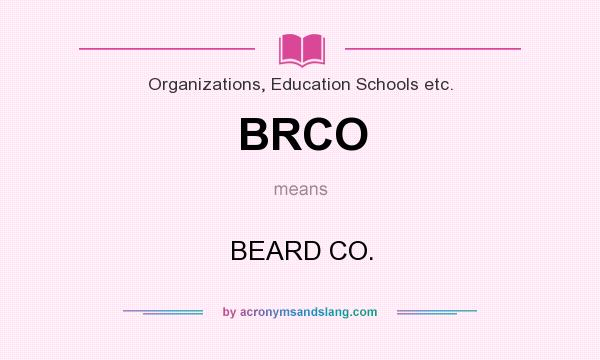 What does BRCO mean? It stands for BEARD CO.
