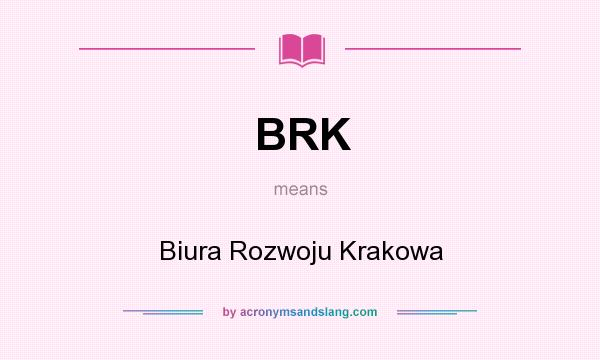 What does BRK mean? It stands for Biura Rozwoju Krakowa