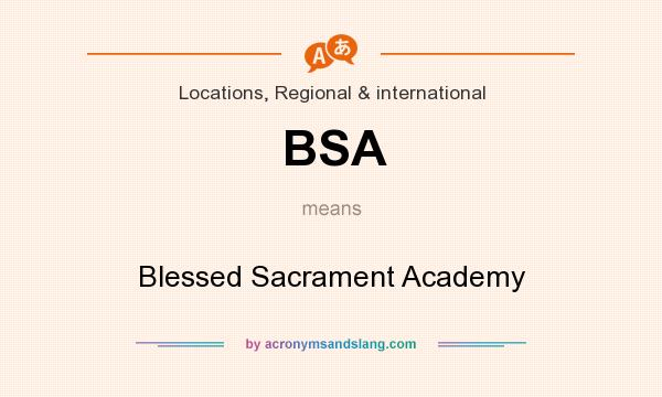 What does BSA mean? It stands for Blessed Sacrament Academy