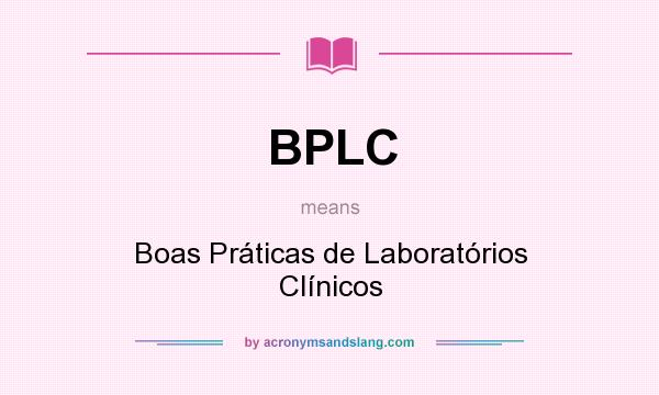 What does BPLC mean? It stands for Boas Práticas de Laboratórios Clínicos