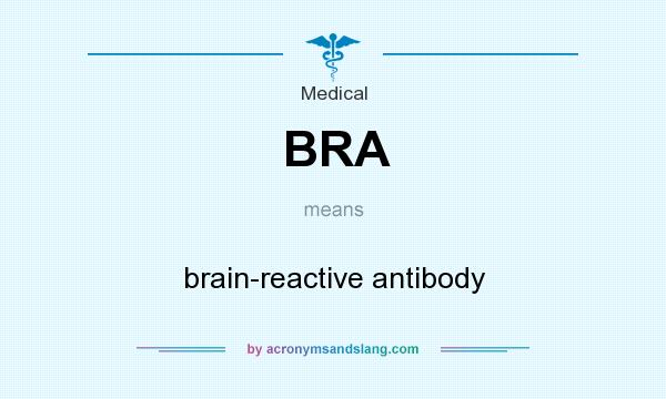 What does BRA mean? It stands for brain-reactive antibody