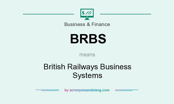 What does BRBS mean? It stands for British Railways Business Systems