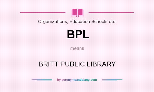What does BPL mean? It stands for BRITT PUBLIC LIBRARY