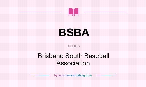What does BSBA mean? It stands for Brisbane South Baseball Association