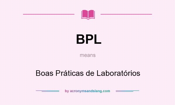 What does BPL mean? It stands for Boas Práticas de Laboratórios