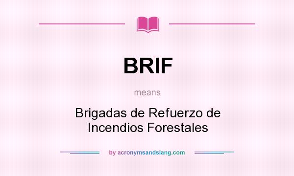 What does BRIF mean? It stands for Brigadas de Refuerzo de Incendios Forestales