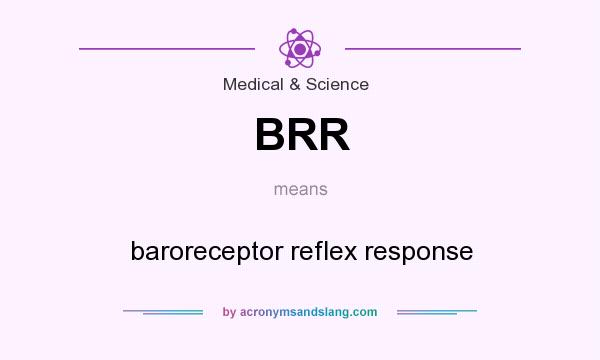 What does BRR mean? It stands for baroreceptor reflex response