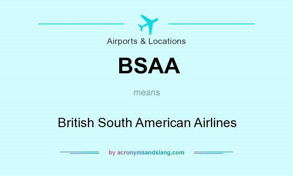 What does BSAA mean? It stands for British South American Airlines