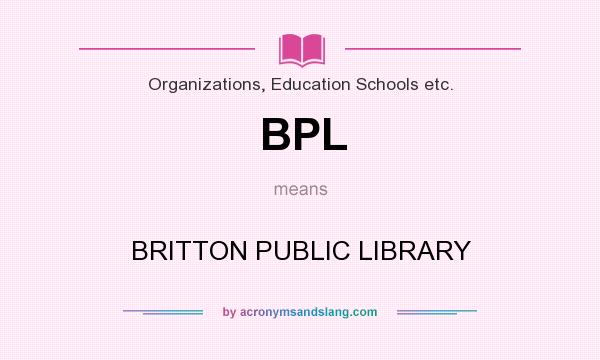What does BPL mean? It stands for BRITTON PUBLIC LIBRARY