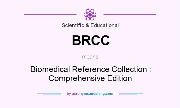 What does BRCC mean? It stands for Biomedical Reference Collection : Comprehensive Edition