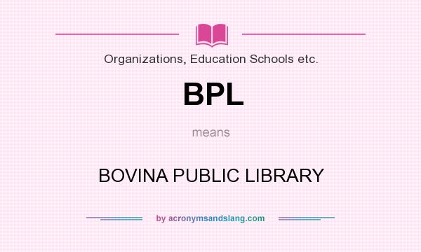 What does BPL mean? It stands for BOVINA PUBLIC LIBRARY