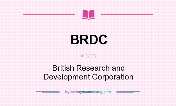 What does BRDC mean? It stands for British Research and Development Corporation