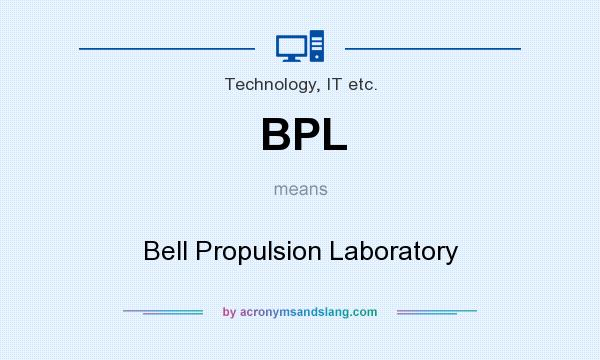 What does BPL mean? It stands for Bell Propulsion Laboratory
