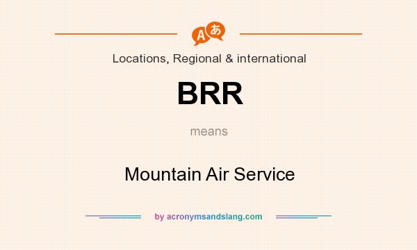 What does BRR mean? It stands for Mountain Air Service