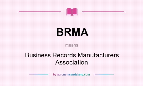 What does BRMA mean? It stands for Business Records Manufacturers Association