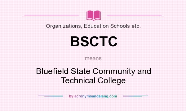 What does BSCTC mean? It stands for Bluefield State Community and Technical College