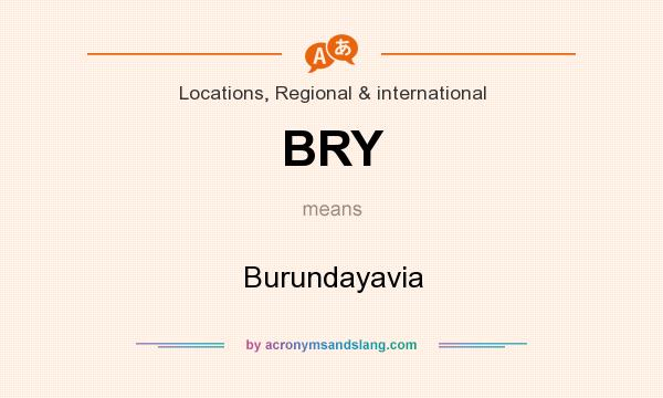 What does BRY mean? It stands for Burundayavia