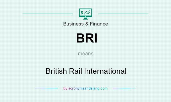 What does BRI mean? It stands for British Rail International